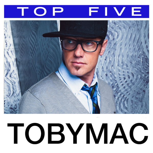 Top 5: Hits | TobyMac