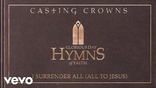 Casting Crowns - I Surrender All (All To Jesus) (Audio)