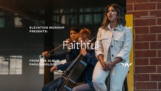 Faithful (Paradoxology) | Official Music Video | Elevation Worship