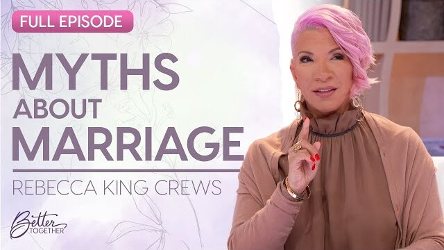 Rebecca King Crews: Helpful Truths to Know Before Marriage | FULL EPISODE | Better Together on TBN