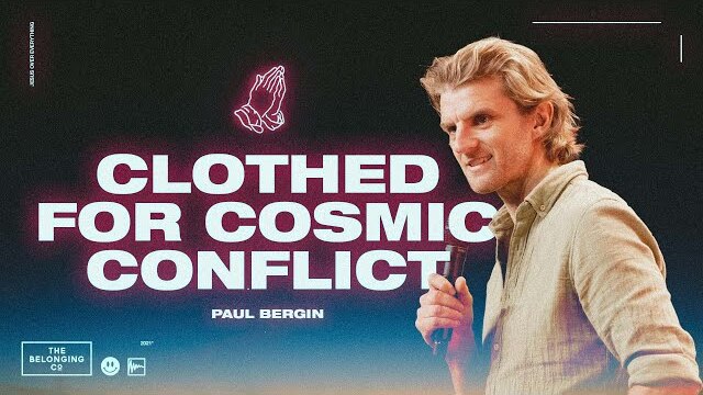 Clothed for Cosmic Conflict // Paul Bergin | The Belonging Co TV