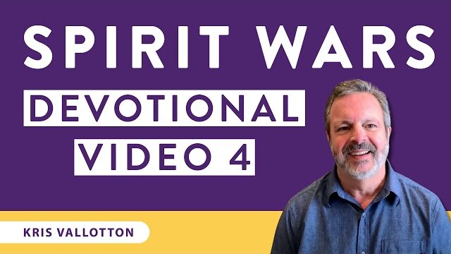 Spirit Wars Devotional: Video 4 | Kris Vallotton