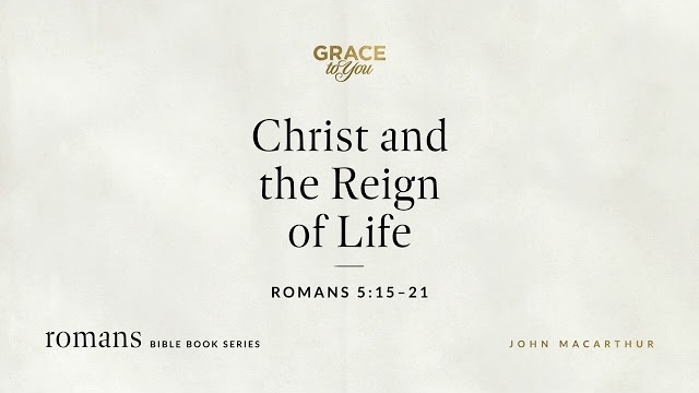 Christ and the Reign of Life (Romans 5:15–21) [Audio Only]