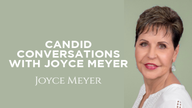 Candid Conversations with Joyce Meyer
