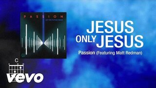 Passion - Jesus, Only Jesus [Lyrics]