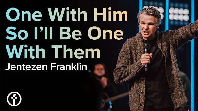One With Him So I’ll Be One With Them | Pastor Jentezen Franklin