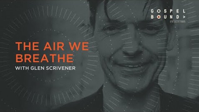 The Air We Breathe | Glen Scrivener
