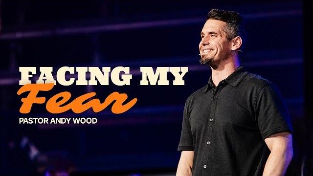 Facing My Fear | Andy Wood