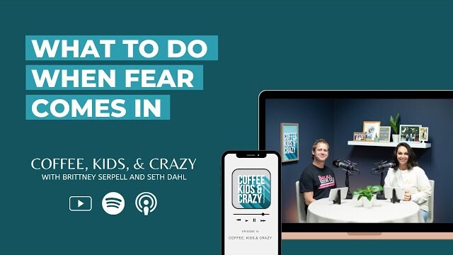 Coffee, Kids, and Crazy: What to do when fear comes in