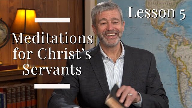 Lesson 5 : 1 Timothy Meditations for Christ's Servants