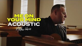 Matthew West - Me On Your Mind (Acoustic Performance)