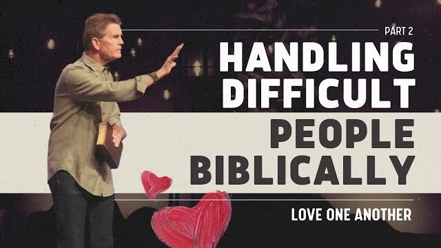 Love One Another Series: Handling Difficult People Biblically, Part 2 | Chip Ingram