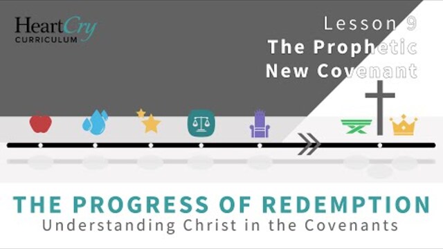 Lesson 9 - The Prophetic New Covenant