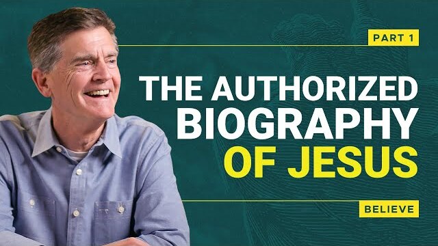 Believe Series: The Authorized Biography Of Jesus, Part 1 | Chip Ingram
