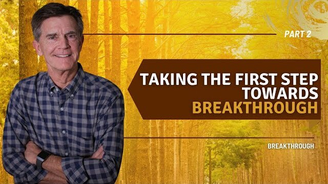 Breakthrough Series: Taking The First Step Towards Breakthrough, Part 2 | Chip Ingram