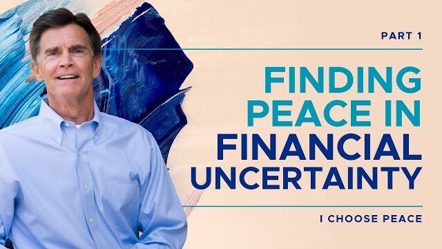 I Choose Peace Series: Finding Peace In Financial Uncertainty, Part 1 | Chip Ingram