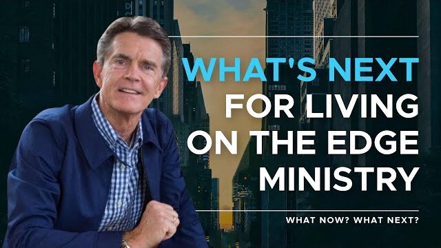 What Now? What Next? Series: What's Next For Living on the Edge Ministry