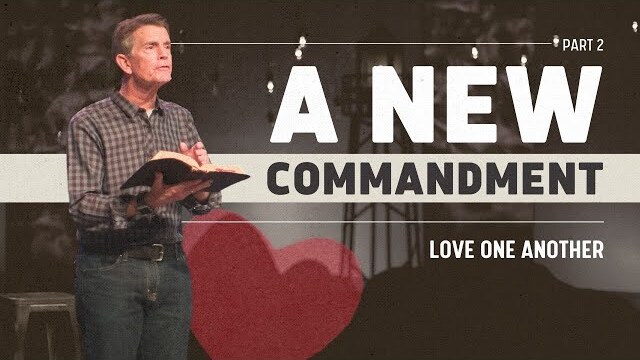 Love One Another Series: A New Commandment, Part 2 | Chip Ingram
