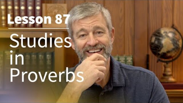 Studies in Proverbs: Lesson 87 | Paul Washer
