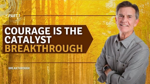 Breakthrough Series: Courage Is The Catalyst Breakthrough, Part 1 | Chip Ingram