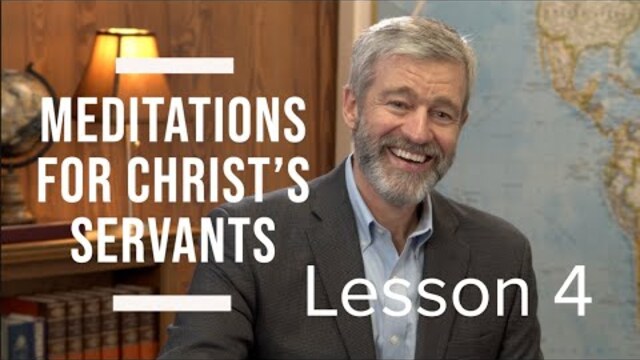 Lesson 4 : 1 Timothy Meditations for Christ's Servants