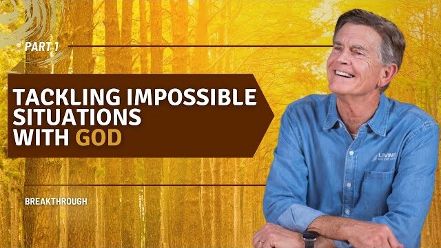 Breakthrough Series: Tackling Impossible Situations With God, Part 1 | Chip Ingram