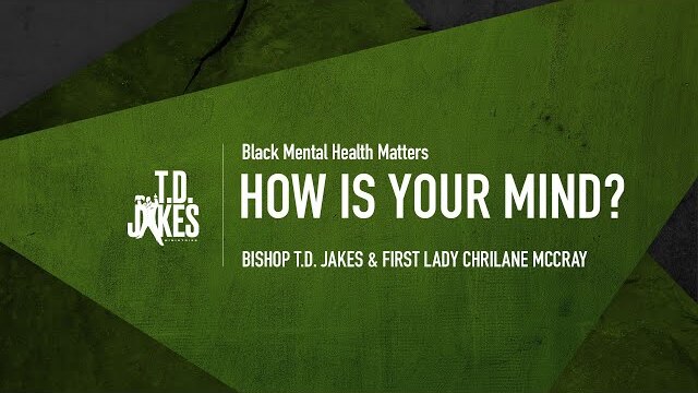 How Is Your Mind? - Bishop T.D. Jakes & First Lady Chirlane McCray