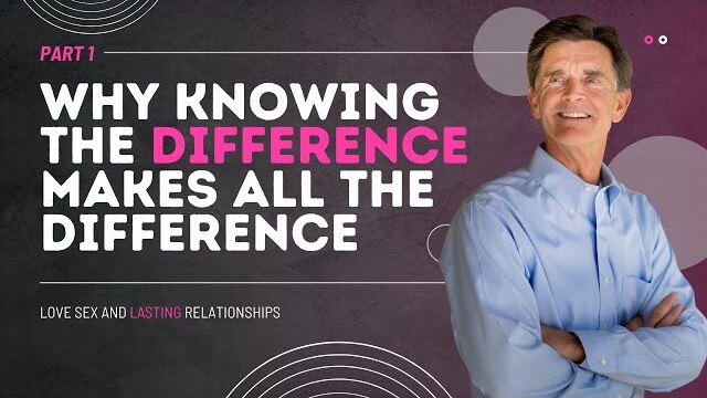 Love and Sex: Why Knowing the Difference Makes All the Difference, Part 1 | Chip Ingram