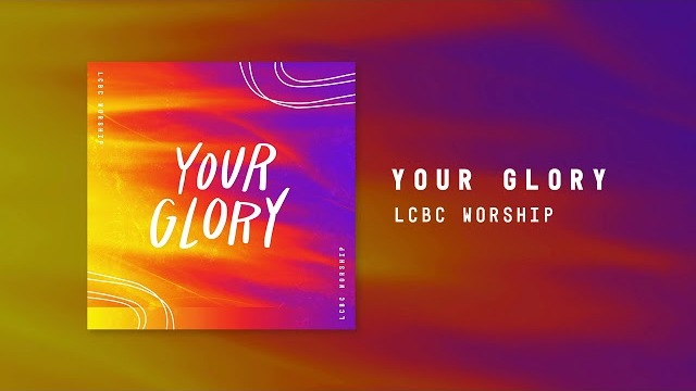 Your Glory | LCBC Worship