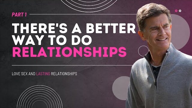 Love and Sex Series: There's a Better Way to Do Relationships Part 1 | Chip Ingram