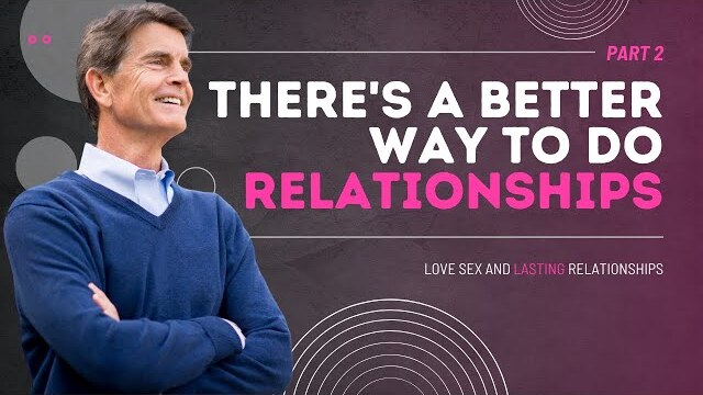 Love and Sex Series: There's a Better Way to Do Relationships Part 2 | Chip Ingram