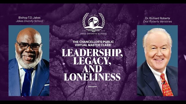 Leadership, Legacy, and Loneliness with Bishop T.D. Jakes and Dr. Richard Roberts