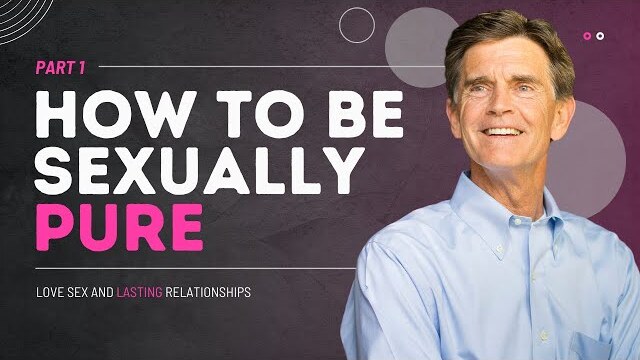 Love and Sex Series: How to Be Sexually Pure Part 1 | Chip Ingram