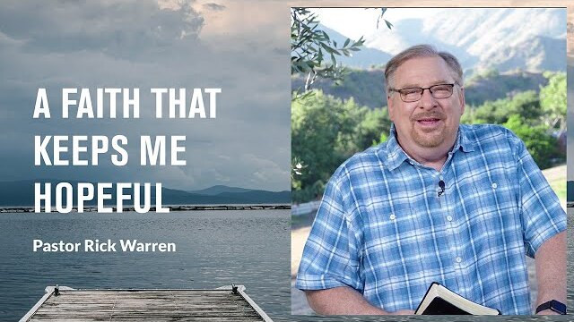 "A Faith That Keeps Me Hopeful" with Pastor Rick Warren