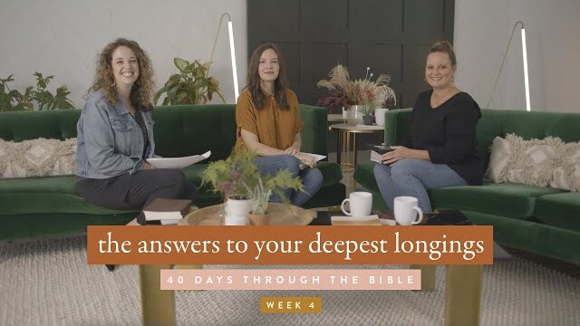 The Answers to Your Deepest Longings: 40 Days Through the Bible Week 4