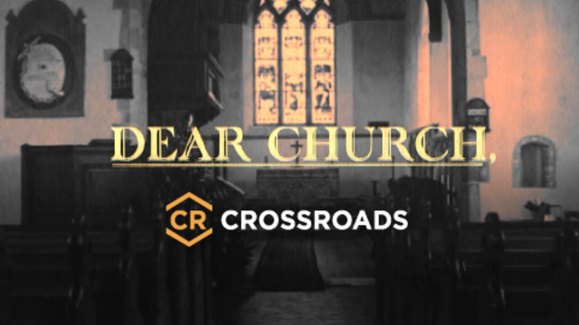 Dear Church | CROSSROADS