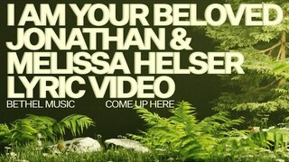 I Am Your Beloved (Lyric Video) - Bethel Music, Jonathan David Helser, Melissa Helser