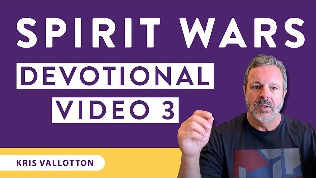 Spirit Wars Devotional: Video 3 | Kris Vallotton