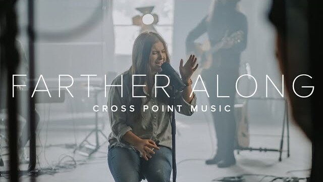 Farther Along | Cross Point Music