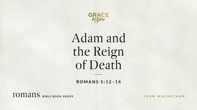 Adam and the Reign of Death (Romans 5:12–14) [Audio Only]