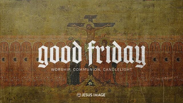 Good Friday Service | March 29th, 2024
