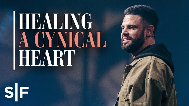 Healing A Cynical Heart | Steven Furtick