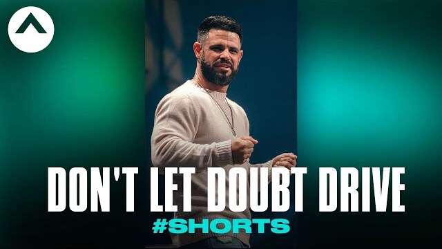 Don't Let Doubt Drive #Shorts | Pastor Steven Furtick