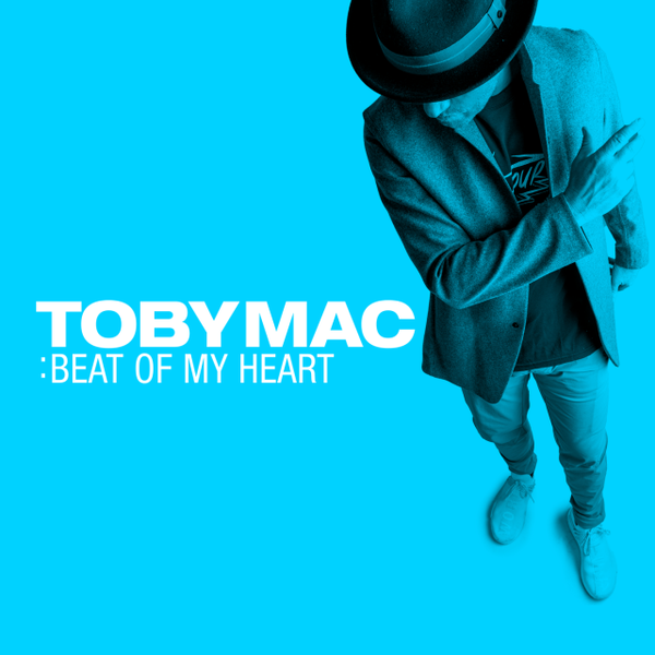 Beat of My Heart | TobyMac