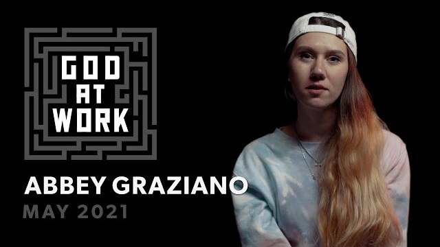 Abbey Graziano | God at Work (May 2021)