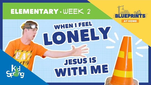 When I Feel Lonely, Jesus Is With Me | Blueprints (2023) | Elementary Week 2
