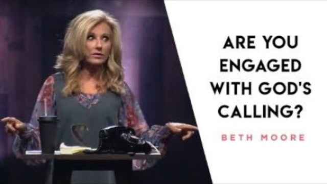 Are You Engaged with God's Calling? | A Quick Word with Beth Moore