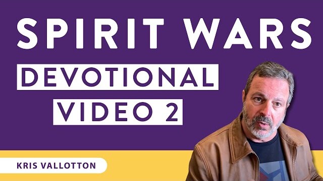 Spirit Wars Devotional: Video 2 | Kris Vallotton
