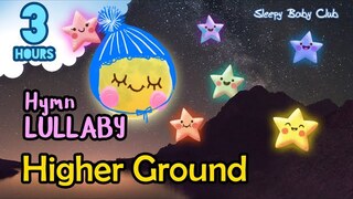 🟢 Higher Ground ♫ Hymn Lullaby ★ Soothing Relaxing Music for Bedtime