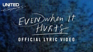 Even When it Hurts (Praise Song) Official Lyric Video -- Hillsong UNITED